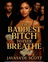 The Baddest Bitch To Ever Breathe (The Baddest Bitch Still Breathing) B0FFTLZNPK Book Cover