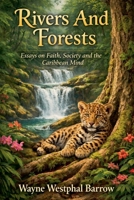 Rivers and Forests: Essays on Faith, Society and the Caribbean Mind B0GVGRQT3W Book Cover