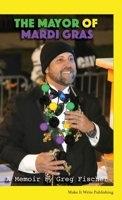 The Mayor of Mardi Gras: A Memoir 0578381796 Book Cover