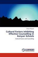 Cultural Factors Inhibiting Effective Counselling in Kenyan Schools 384841693X Book Cover