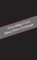 Everything I Love about Power Exchange: A Safe Place for Your Kinky Thoughts 1545593590 Book Cover