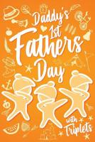 Daddy's 1st Fathers Day with Triplets: Cute First Fathers Day with Triplet Dabbing Babies for 1st Time Dads. Unique Novelty Gift Journal Notebook, Diary & Sentimental Keepsake 1099951348 Book Cover