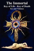 The Immortal. Key of Life. Key of Death. Sex and Violence 193802415X Book Cover