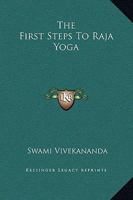 The First Steps To Raja Yoga 1425322395 Book Cover