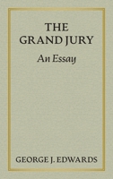 The Grand Jury: An Essay Awarded the Peter Stephen Duponceau Prize by the Law Academy of Philadelphia 1584774320 Book Cover