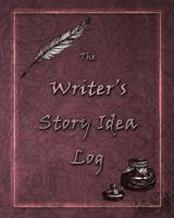 The Writer's Story Idea Log 1733837094 Book Cover