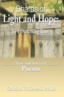 Shards of Light and Hope: In a Darkening Time: New and Selected Poems 1493145770 Book Cover