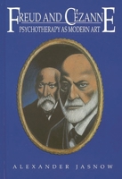 Freud and Cezanne: Psychotherapy as Modern Art 1567500641 Book Cover