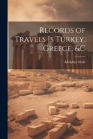 Records of Travels is Turkey, Greece, &c 1022155091 Book Cover