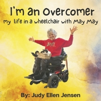 I'm An Overcomer: My Life in a Wheelchair with May May B0C4GC62V7 Book Cover