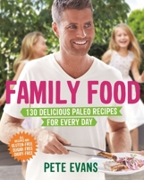 Family Food: 130 Delicious Paleo Recipes for Every Day 1743531613 Book Cover