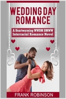 Wedding Day Romance: A Heartwarming WWBM BMWW Interracial Romance Novel 1708366482 Book Cover