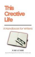 This Creative Life: A Handbook for Writers 0578324105 Book Cover