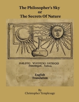The Philosopher's Sky or The Secrets Of Nature 1304821048 Book Cover