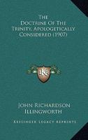 The Doctrine Of The Trinity, Apologetically Considered 0548721289 Book Cover