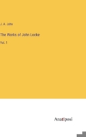 The Works of John Locke: Vol. 1 3382199475 Book Cover