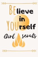 Believe in yourself girls scouts: small blank lined girl scout, girl scout leader, journal summer camp camping journal for girls, appreciation notebook journal gift, pink motivational inspirational fu 1086944771 Book Cover