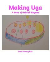 Making Uga: A Book of Hebrish Rhymes 1389184099 Book Cover