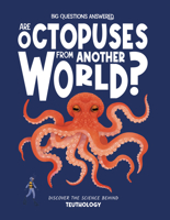 Are Octopuses from Another World?: Discover the Science Behind Teuthology (The Big Questions Answered) 183569165X Book Cover