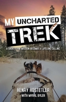 My Uncharted Trek: A Short-Term Mission Becomes a Lifelong Calling 1486628788 Book Cover