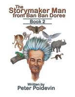 The Storymaker Man from Ban Ban Doree: Book 2 154340314X Book Cover