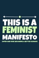 This Is A Feminist Manifesto (Open And Risk Becoming A Better Human): Blank Lined Notebook Journal: Gift for Feminist Her Women Girl Power Boss Lady Ladies Bestie 6x9 110 Blank Pages Plain White Paper 167649538X Book Cover
