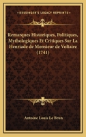 Remarques Historiques, Politiques, Mythologiques Et Critiques Sur La Henriade de Monsieur de Voltaire (1741) 1166175782 Book Cover