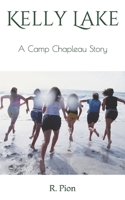 Kelly Lake: A Camp Chapleau Story 1984157337 Book Cover