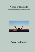 A Year of Gratitude: Daily Moments of Reflection, Grace, and Thanks 1806314657 Book Cover