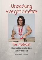 Unpacking Weight Science, Episodes 1-12 Supporting Materials 0244712840 Book Cover