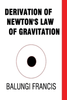 Derivation of Newton's Law of Gravitation 1393256767 Book Cover
