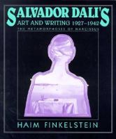 Salvador Dalí's Art and Writing, 19271942: The Metamorphosis of Narcissus (Res Monographs in Anthropology and Aesthetics) 0521639255 Book Cover
