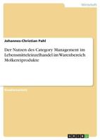 Der Nutzen des Category Management im Lebensmitteleinzelhandel im Warenbereich Molkereiprodukte 3668455031 Book Cover