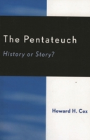The Pentateuch: History or Story? 0761830960 Book Cover