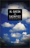 Al-Qaeda and Sacrifice: Martyrdom, War and Politics 0745332625 Book Cover