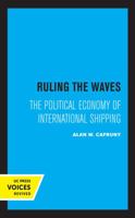 Ruling the Waves: The Political Economy of International Shipping (California Series on Social Choice and Political Economy) 0520331664 Book Cover