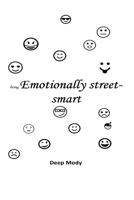 being Emotionally street-smart: Using Emotional Intelligence in day-to-day life 1519771363 Book Cover