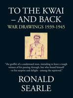 To the Kwai-and Back: War Drawings 1939-1945 0871130734 Book Cover