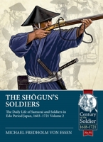 The Shogun's Soldiers: Volume 2 - The Daily Life of Samurai and Soldiers in EDO Period Japan, 1603-1721 1804512508 Book Cover