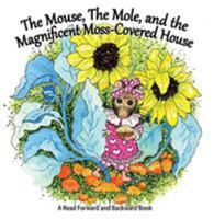 The Mouse, The Mole, and the Magnificent, Moss-Covered House 1987857402 Book Cover