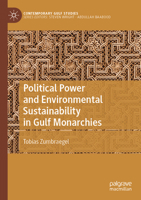 Political Power and Environmental Sustainability in Gulf Monarchies: Green Delusion 9811945004 Book Cover