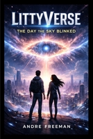 LittyVerse: The Day the Sky Blinked B0GG76SSTX Book Cover