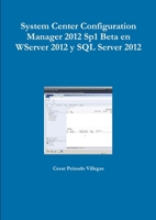 System Center Configuration Manager 2012 Sp1 Beta en WServer 2012 y SQL Server 2012 1291100415 Book Cover