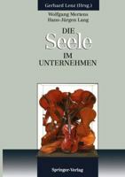 Die Seele im Unternehmen: Psychoanalytische Aspekte von Führung und Organisation im Unternehmen 3642934943 Book Cover