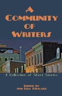 A Community of Writers: A Collection of Short Stories 1620060493 Book Cover