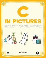 C in Pictures: A Visual Introduction to Programming in C 1593279000 Book Cover