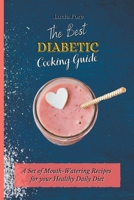 The Best Diabetic Cooking Guide: A Set of Mouth-Watering Recipes for your Healthy Daily Diet B09CC5QV9S Book Cover