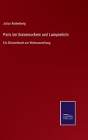 Paris bei Sonnenschein und Lampenlicht: Ein Skizzenbuch zur Weltausstellung 3752528788 Book Cover