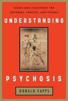Understanding Psychosis: Issues, Treatments, and Challenges for Sufferers and Their Families 1442205938 Book Cover