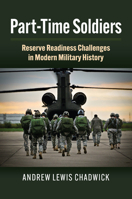 Part-Time Soldiers: Reserve Readiness Challenges in Modern Military History 0700635874 Book Cover